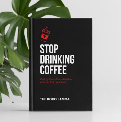 E-Book - Stop Drinking Coffee: Cutting the Coffee Addiction is Easier Than You Think