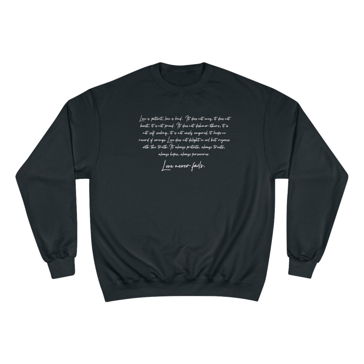 Black Champion unisex sweatshirt from Inkblot featuring the "Love Never Fails" design, casual and comfortable for everyday wear.