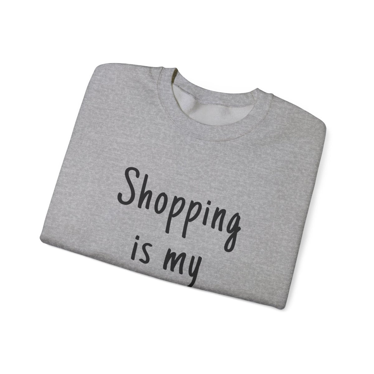 Unisex heavy sweatshirt with "Shopping is My Cardio" text, personalized design, in neutral tones.
