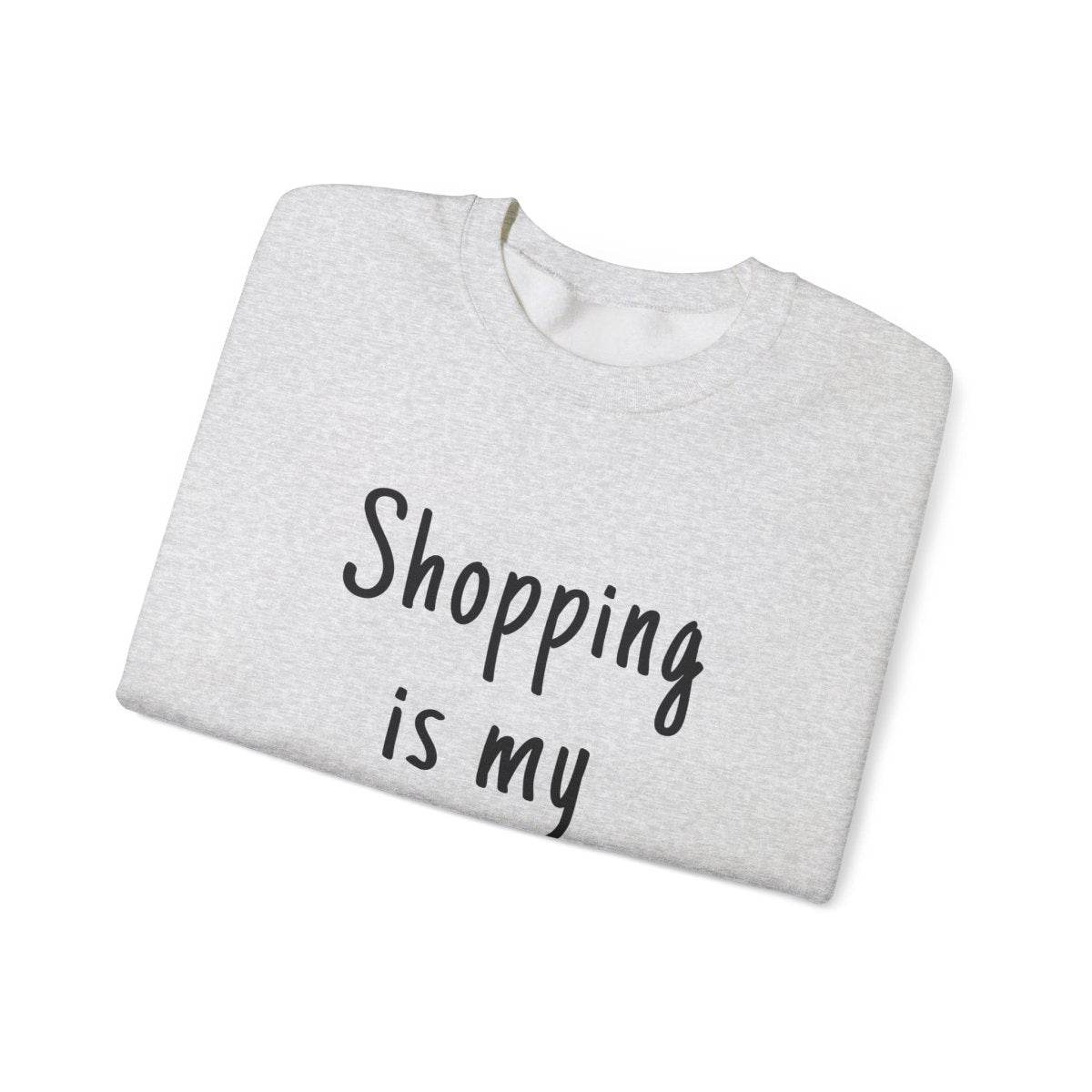 Unisex heavy sweatshirt with "Shopping is My Cardio" text, featuring a casual, personalized design.